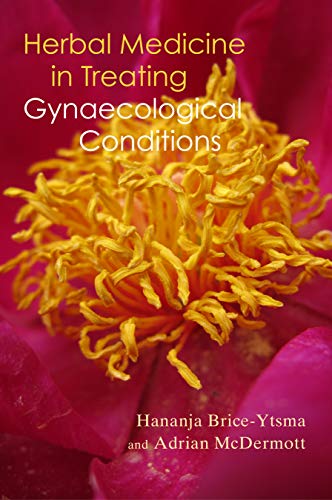 Herbal Medicine in Treating Gynaecological Conditions: Herbs, Hormones, Pre-Menstrual Syndrome and Menopause Herbal Medicine in Treating Gynaecological Conditions: Herbs, Hormones, Pre-Menstrual Syndrome and Menopause von Aeon Books