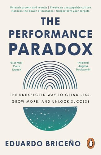 The Performance Paradox: The Unexpected Way to Grind Less, Grow More, and Unlock Success von Random House UK Ltd