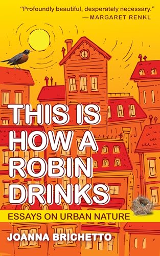 This Is How a Robin Drinks: Essays on Urban Nature von Unknown
