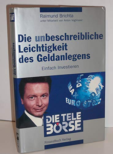 Die unbeschreibliche Leichtigkeit des Geldanlegens. Einfach investieren. von FinanzBuch Verlag