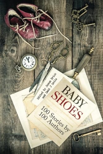 Baby Shoes: 100 Stories by 100 Authors (Flash in a Flash) von CreateSpace Independent Publishing Platform
