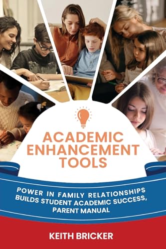Academic Enhancement Tools: Power in Family Relationships Builds Student Academic Success, Parent Manual von PageTurner Press and Media