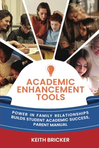 Academic Enhancement Tools: Power in Family Relationships Builds Student Academic Success, Parent Manual von PageTurner Press and Media