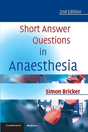 Short Answer Questions in Anaesthesia: An Approach to Written and Oral Answers von Cambridge University Press