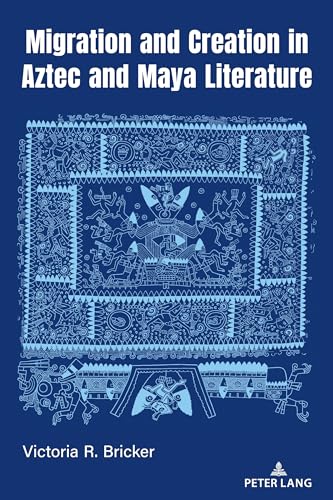 Migration and Creation in Aztec and Maya literature: DE (Indigenous Cultures of Latin America, Band 2)