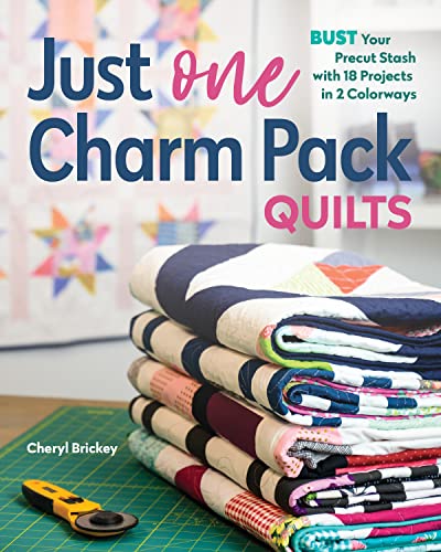 Just One Charm Pack Quilts: Bust Your Precut Stash With 18 Projects in 2 Colorways