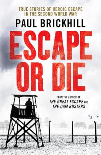 Escape or Die: True stories of heroic escape in the Second World War von Canelo History