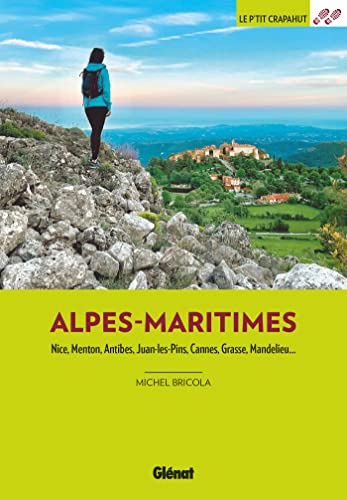 Dans les Alpes-Maritimes (3e ed): Nice, Menton, Antibes, Juan-les-Pins, Cannes, Grasse, Mandelieu... von GLENAT