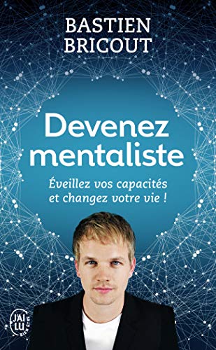 Devenez mentaliste: Éveillez vos capacités et changez votre vie