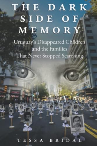 The Dark Side of Memory: Uruguay's Disappeared Children and the Families that Never Stopped Searching von CITIOFBOOKS, INC.
