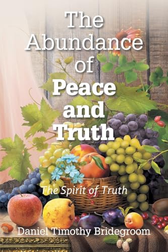 The Abundance of Peace and Truth von Xlibris US