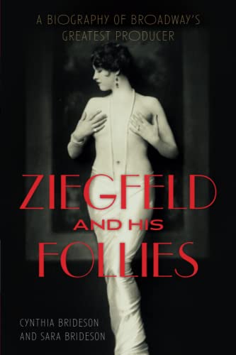 Ziegfeld and His Follies: A Biography of Broadway’s Greatest Producer (Screen Classics)