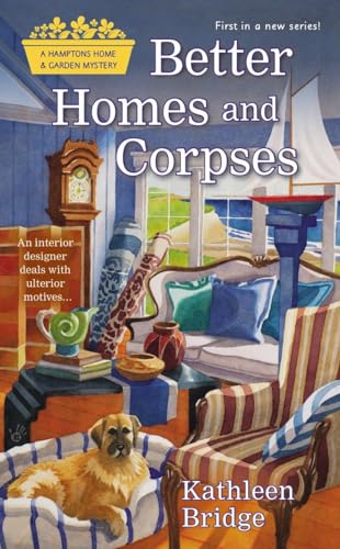 Better Homes and Corpses (Hamptons Home & Garden Mystery, Band 1)