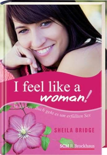 I feel like a woman!: In diesem Buch geht es um erfüllten Sex