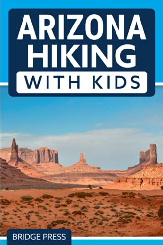Arizona Hiking With Kids: 50 Hiking Adventures for Families Arizona Hiking With Kids: 50 Hiking Adventures for Families von Bridge Press