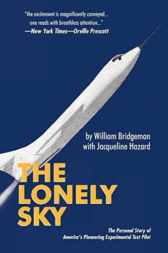 The Lonely Sky: The Personal Story of America's Pioneering Experimental Test Pilot: The Personal Story of a Record-Breaking Experimental Test Pilot von iUniverse