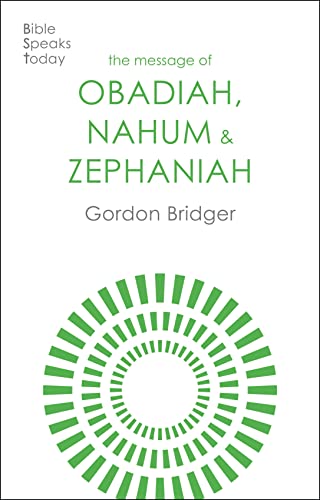 The Message of Obadiah, Nahum and Zephaniah: The Kindness And Severity Of God (The Bible Speaks Today Old Testament) von IVP