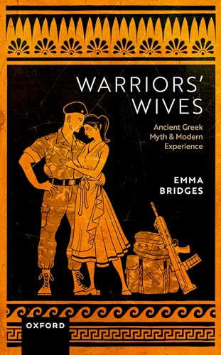 Warriors Wives: Ancient Greek Myth and Modern Experience