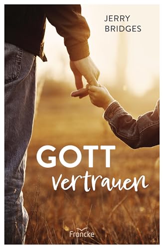 Gott vertrauen Gott vertrauen von Francke-Buch