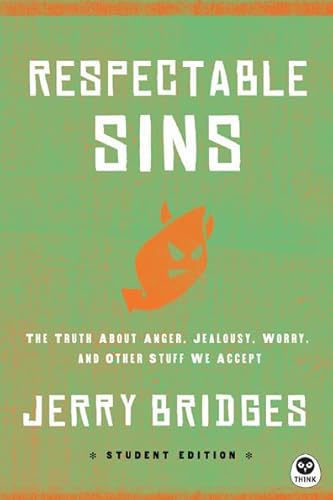 Respectable Sins Student Edition: The Truth about Anger, Jealousy, Worry, and Other Stuff We Accept (Th1nk)