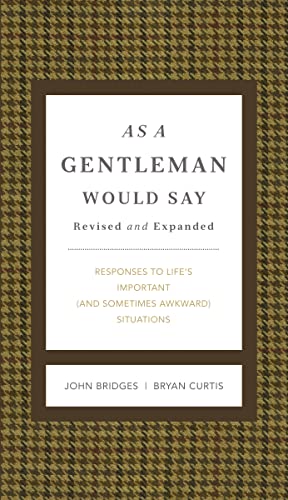 As a Gentleman Would Say Revised and Expanded: Responses to Life's Important (and Sometimes Awkward) Situations (The GentleManners Series)