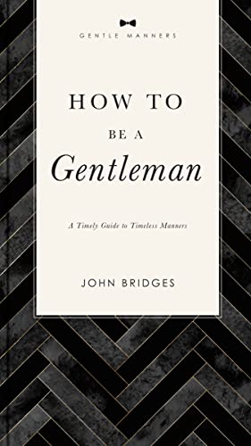 How to Be a Gentleman Revised and Expanded: A Timely Guide to Timeless Manners (The GentleManners Series, Band 5) von Harper Horizon