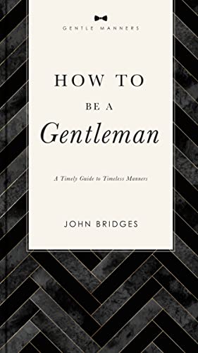 How to Be a Gentleman Revised and Expanded: A Timely Guide to Timeless Manners (The GentleManners Series) von Harper Celebrate