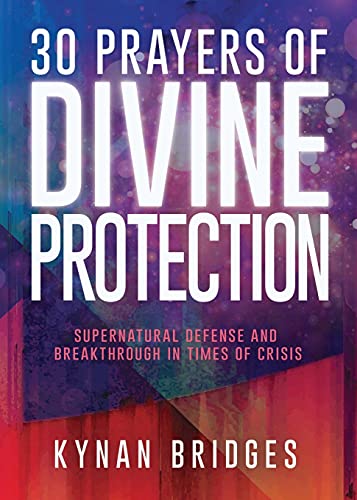 30 Prayers of Divine Protection: Supernatural Defense and Breakthrough in Times of Crisis von Bethany Press International
