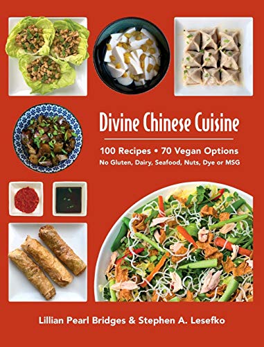 Divine Chinese Cuisine: 100 Recipes ¿ 70 Vegan Options - No Gluten, Dairy, Seafood, Nuts, Dye or MSG von Lotus Institute Press