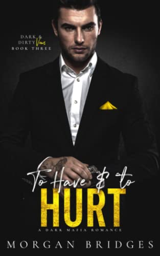 To Have & to Hurt: An Age Gap Dark Mafia Romance (Dark & Dirty Vows, Band 3) von Independently published