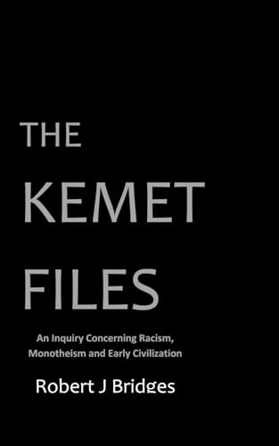 The Kemet Files: An Inquiry Concerning Racism, Monotheism and Early Civilization von Element Press