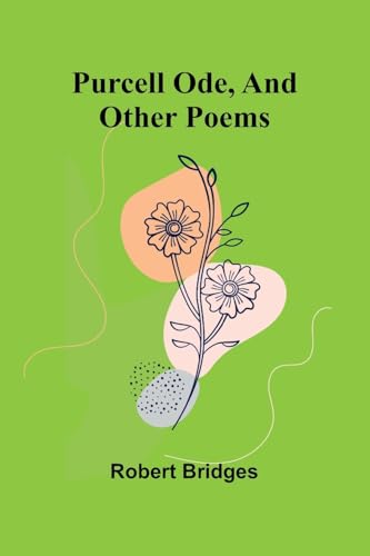 Purcell Ode, and Other Poems von Alpha Edition