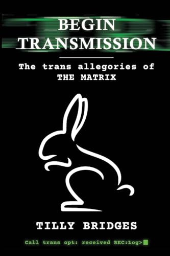 Begin Transmission: The trans allegories of The Matrix von BearManor Media