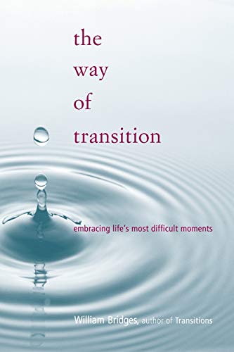 The Way of Transition: Embracing Life's Most Difficult Moments The Way of Transition: Embracing Life's Most Difficult Moments
