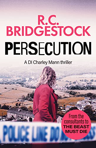 Persecution: An absolutely gripping crime thriller (DI Charley Mann Crime Thrillers, 3, Band 3)