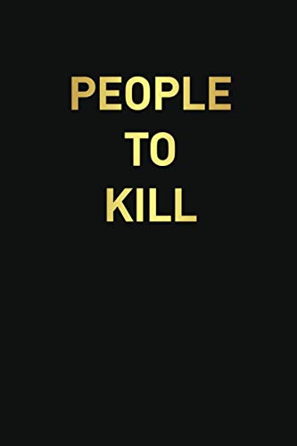 PEOPLE TO KILL: Employee Appreciation Gifts for Staff Members - Coworkers - Team | Office Lined Journal - Notebook (Employee Recognition Gifts) Funny Novelty Gag Gift For Adults