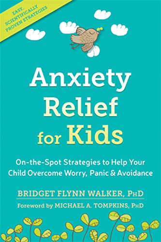 Anxiety Relief for Kids: On-the-Spot Strategies to Help Your Child Overcome Worry, Panic, and Avoidance von New Harbinger Publications