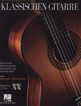 Kompendium Der Klassischen Gitarre: Klassische Meisterwerke Bearbeitet fur Gitarre Solo