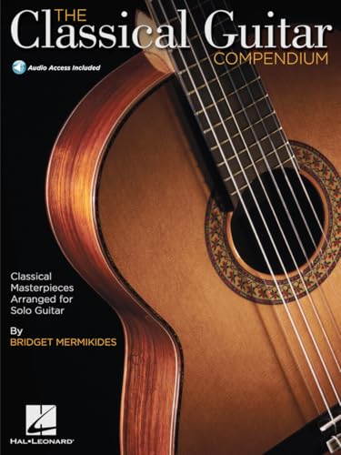 The Classical Guitar Compendium: Lehrmaterial für Gitarre: Classical Masterpieces Arranged for Solo Guitar von Hal Leonard Europe