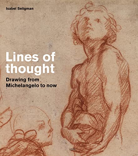Lines of Thought: Drawing from Michelangelo to now von Thames & Hudson