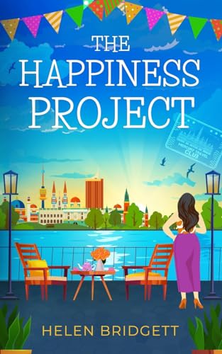 The Happiness Project: A laugh-out-loud and utterly feel-good romance (The Mercury Travel Club) von Choc Lit