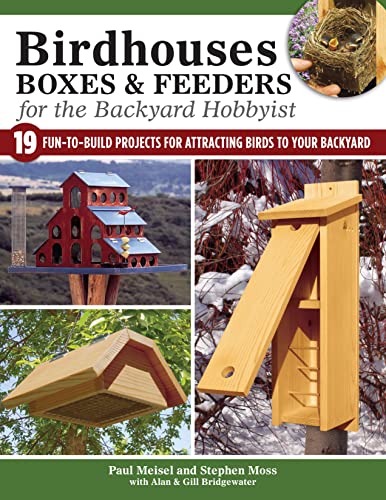 Birdhouses, Boxes & Feeders for the Backyard Hobbyist: 19 Fun-to-Build Projects for Attracting Birds to Your Backyard von Fox Chapel Publishing