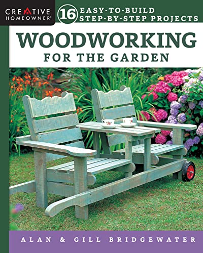 Woodworking for the Garden: 16 Easy-to-Build Step-by-Step Projects