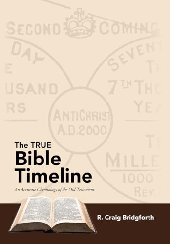 The TRUE Bible Timeline: An Accurate Chronology of the Old Testament