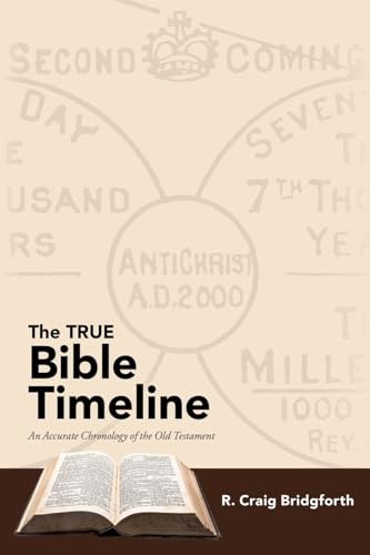 The TRUE Bible Timeline: An Accurate Chronology of the Old Testament von WestBow Press