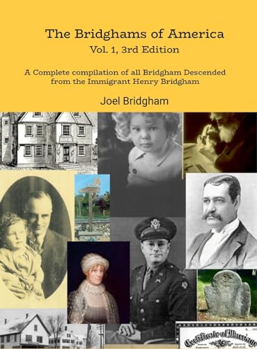 The Bridghams of America (Vol. 1, 3rd Edition): A Complete Compilation of All Bridghams Descended from the Immigrant Henry Bridgham von Lulu.com