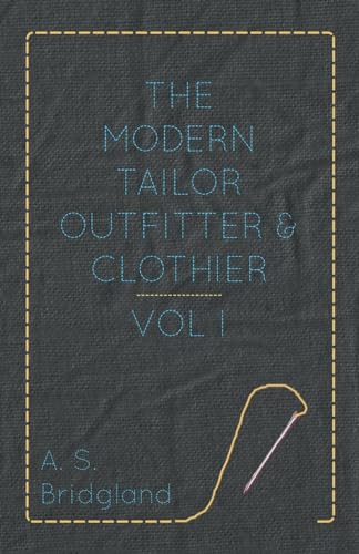The Modern Tailor Outfitter and Clothier - Vol. I. von Obscure Press