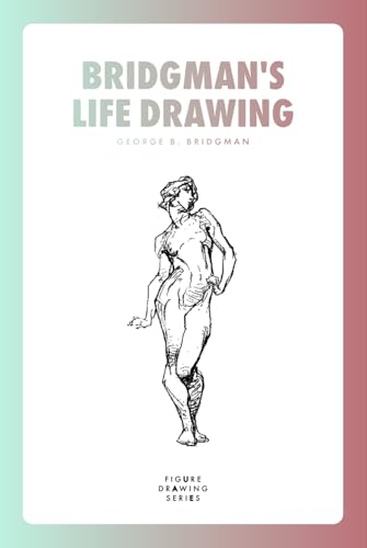 Bridgman's Life Drawing von Independently published