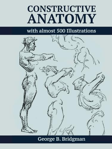 Constructive Anatomy by George B. Bridgman - Digitally Enhanced 2024 Edition: More Than 500 Illustrations (Dover Anatomy for Artists) von Independently published