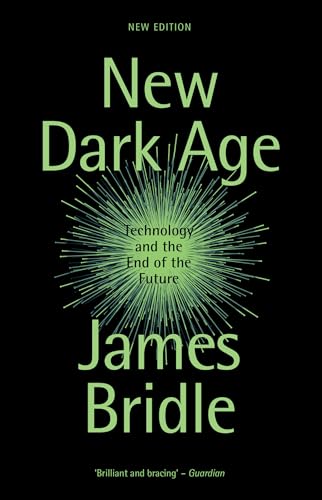 New Dark Age: Technology and the End of the Future von Verso